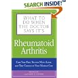 What To Do When The Doctor Says It's Rheumatoid Arthritis: Stop Your Pain, Become More Active, and Learn How to Talk to... by  Winnie Yu and Harry D. Fischer