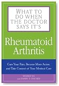 What to Do When the Doctor Says It's Rheumatoid Arthritis: Stop your Pain, Become More Active, and Learn How to Talk to Your Doctors