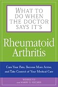 What To Do When The Doctor Says It's Rheumatoid Arthritis: Stop Your Pain, Become More Active, and Learn How to Talk to Your Doctors