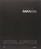 Carlos Garaicoa : overlapping