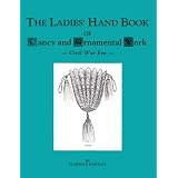 The Ladies' Hand Book of Fancy and Ornamental Work: Civil War Era ~ Florence Hartley