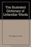 The illustrated dictionary of unfamiliar words