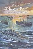 On the Triangle Run: The Fighting Spirit of Canada's Navy