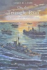 On the Triangle Run: The Fighting Spirit of Canada's Navy