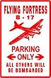 B 17 FLYING FORTRESS PARKING bomber sign