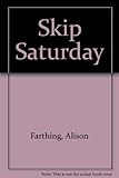 Skip Saturday