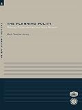 The Planning Polity: Planning, Government and the Policy Process (RTPI Library Series)