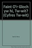 Faint o'r gloch yw hi, tw-wit?
