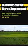 Discordant development : global capitalism and the struggle for connection in Bangladesh