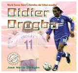 Didier Drogba (World Soccer Stars / Estrellas Del Futbol Mundial) (Spanish Edition)