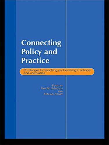 Connecting Policy and Practice: Challenges for Teaching and Learning in Schools and Universities