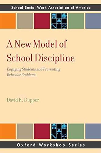 [A New Model of School Discipline: Engaging Students and Preventing Behavior Problems] (By: David R. Dupper) [published: April, 2010]