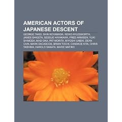 American Actors of Japanese Descent: George Takei, Shin Koyamada, Reiko Aylesworth, James Shigeta, Sessue Hayakawa, Fred Armisen, Yuki Shimoda