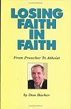 Losing Faith in Faith: From Preacher to Atheist
