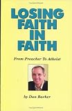 Losing Faith in Faith: From Preacher to Atheist