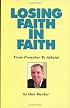 Losing Faith in Faith: From Preacher to Atheist