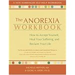 The Anorexia Workbook: How to Accept Yourself, Heal Your Suffering, and Reclaim Your Life (New Harbinger Self-Help Workbook) book cover