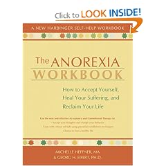The Anorexia Workbook: How to Accept Yourself, Heal Your Suffering, and Reclaim Your Life (New Harbinger Self-Help Workbook)