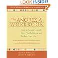 The Anorexia Workbook: How to Accept Yourself, Heal Your... by Michelle Heffner, Georg H. Eifert, and Steven C. Hayes