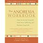 The Anorexia Workbook: How to Accept Yourself, Heal Your Suffering, and Reclaim Your Life (New Harbinger Self-Help Workbook)