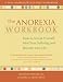 Books : The Anorexia Workbook: How to Accept Yourself, Heal Your Suffering, and Reclaim Your Life (New Harbinger Self-Help Workbook)