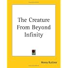 Click here to buy The Creature from Beyond Infinity by  Henry Kuttner.