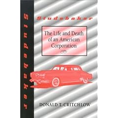 Studebaker: The Life and Death of an American Corporation (Midwestern History and Culture)