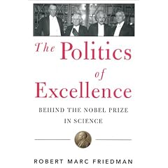 The Politics of Excellence: Behind the Nobel Prize in Science
