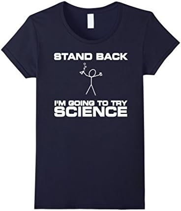 Women's Stand Back I'm Going To Try SCIENCE cool funny t shirt Small Navy
