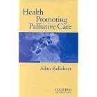 Health Promoting Palliative Care by Allan Kellerhear
