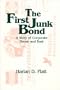 The First Junk Bond: A Story of Corporate Boom and Bust