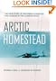 Arctic Homestead: The True Story of One Family's Story of Survival and Courage in the Alaska Wilds
