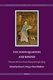 The inner quarters and beyond : women writers from Ming through Qing