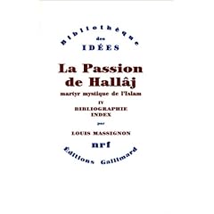 La Passion de Hall�j, martyr mystique de l'Islam, tome 4