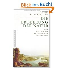 Die Eroberung der Natur: Eine Geschichte der deutschen Landschaft