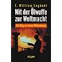 Mit der �lwaffe zur Weltmacht. Der Weg zur neuen Weltordnung