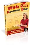 Web 2.0 Resource Bible: Your Weapons Of Mass Domination! Discover the Secret Web Sites and Tools that Successful Internet Marketer's Use to Establish Their ... Authority" and Credibility!  AAA+++