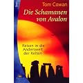Die Schamanen von Avalon. Reisen in die Anderswelt der Kelten.
