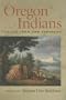 Oregon Indians: Voices from Two Centuries