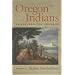 Oregon Indians: Voices from Two Centuries