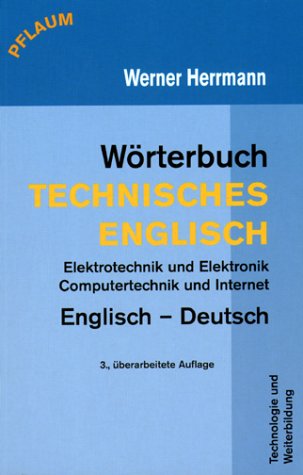 Wörterbuch Technisches Englisch. Englisch - Deutsch: Elektrotechnik und Elektronik, Computertechnik und Internet Wörterbuch Technisches Englisch. Englisch - Deutsch: Elektrotechnik und Elektronik, Computertechnik und Internet