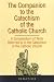 Companion to the Catechism of the Catholic Church: A Compendium of Texts Referred to in the Catechism of the Catholic Church