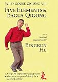 Wild Goose Qigong VIII - Five Elements and Bagua Qigong - Advanced