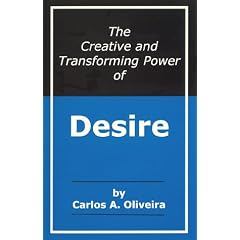 The Creative and Transforming Power of Desire
