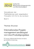 Internationales Projektmanagement am Beispiel von Lkw-Produktprojekten: Ein neues umfassendes Konzept und seine ganzheitliche Anwendung