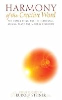 Harmony of the Creative Word: The Human Being & the Elemental, Animal, Plant & Mineral Kingdoms