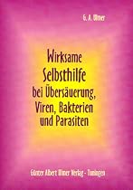 Wirksame Selbsthilfe bei Übersäuerung, Viren, Bakterien und Parasiten