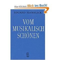 Vom musikalisch Sch�nen: Ein Beitrag zur Revision der �sthetik der Tonkunst