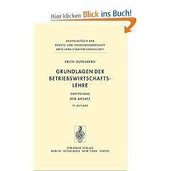 Grundlagen der Betriebswirtschaftslehre: Band 2: Der Absatz: Bd. II (Enzyklop�die der Rechts- und Staatswissenschaft / Abteilung Staatswissenschaft)