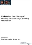 Review MarketResearch.com  / Market Overview: Managed Security Services: Giga Planning Assumption